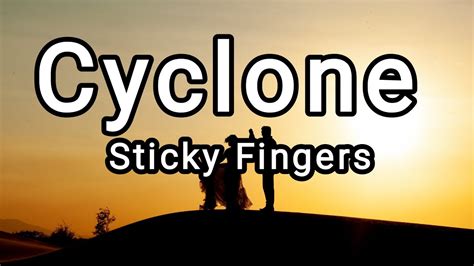 sticky fingers - cyclone lyrics